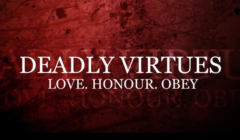 Deadly Virtues: Love. Honour. Obey.